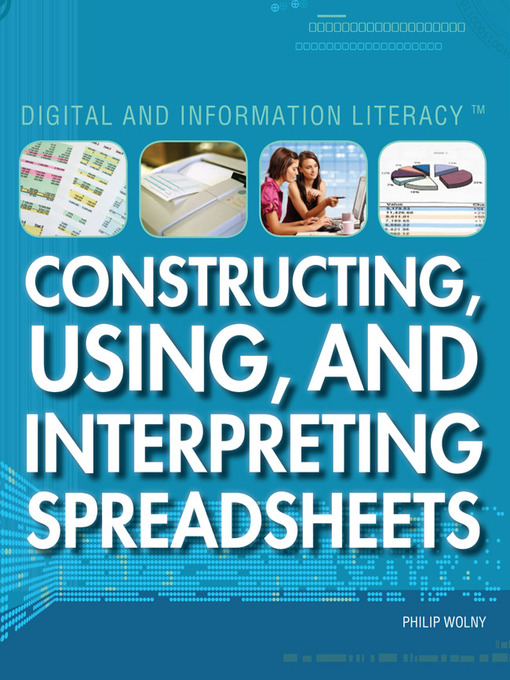 Title details for Constructing, Using, and Interpreting Spreadsheets by Philip Wolny - Available